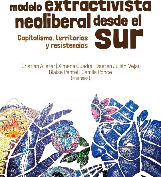 Cuestionamientos al modelo extractivista neoliberal desde el sur. Capitalismo, territorios y resistencias